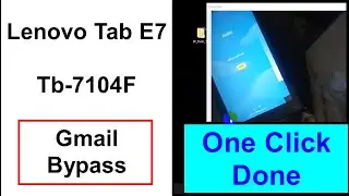 Lenovo Tab E7 Tb 7104F Frp And Gmail Bypass  File