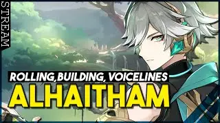 Alhaitham is here! Rolling, Reviewing voice lines and build testing (hopefully)