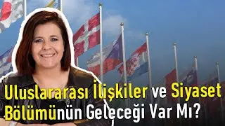 Uluslararası İlişkiler ve Siyaset Bölümünün Geleceği Var Mı?