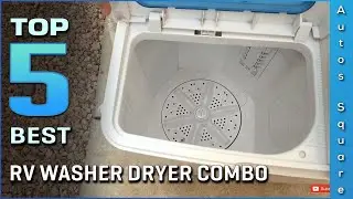 Top 5 Best RV Washer Dryer Combo Review in 2024