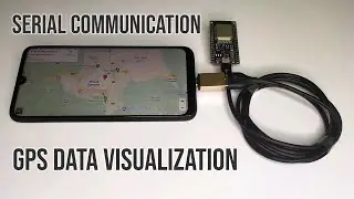 Arduino ESP32 GPS Data Visualization | Serial Communication and Android App