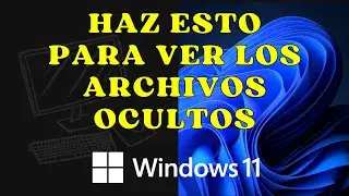 #62 | Mostrar archivos, carpetas y extensiones ocultas en Windows 11