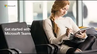 Get started with Microsoft Teams