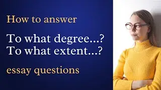 How to answer to what extent or degree questions
