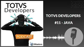 PODCAST TOTVS Developers #11 - Java