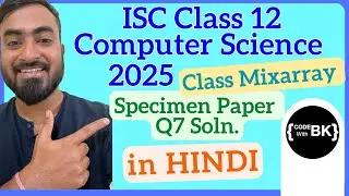 Class XII ISC 2025 Computer Science Specimen Paper Q7 solved | Java coding in Hindi | Class Mixarray