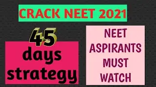 NEET LAST TIME PREPARATION | NEET 2021 | 45 days strategy for NEET 2021 ||