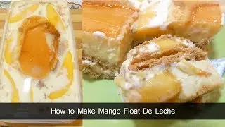 How to Make Mango Float De Leche