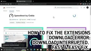 HOW TO FIX THE EXTENSION NOT INSTALLING "DOWNLOAD ERROR: DOWNLOAD INTERRUPTED" PROBLEM