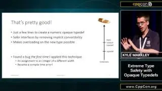 CppCon 2015: Kyle Markley Extreme Type Safety with Opaque Typedefs