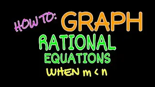 Graphing • Ch18: RATIONAL FUNCTIONS (m＜n)