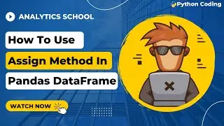 How To Use Assign Method In Pandas DataFrame