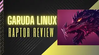 Garuda Linux “Raptor” (230305) | Review
