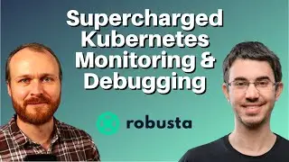 Does Troubleshooting Kubernetes Have to be Hard? (featuring Natan Yellin of Robusta)