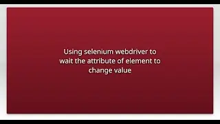 Using selenium webdriver to wait the attribute of element to change value