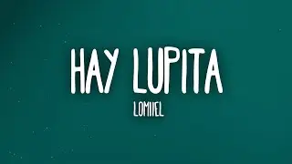 LOMIIEL - HAY LUPITA (Letra/Lyrics)