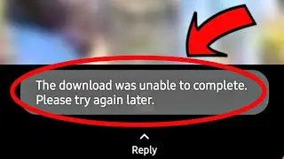 WhatsApp Status Fix The download was unable to complete  Please try again later Problem Solve