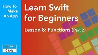 Learn Swift for Beginners - Ep 8 - Functions Part 2
