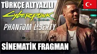 Cyberpunk 2077: Phantom Liberty | Türkçe Altyazılı Sinematik Fragman