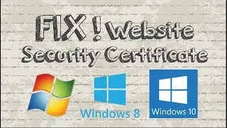 There is a problem with this website's security certificate windows XP 7 8 10