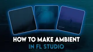 HOW TO MAKE AMBIENT MUSIC LIKE 
