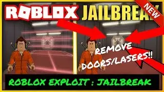 Roblox Hack EXPLOIT | JAILBREAK  REMOVE ALL DOORS AND LASERS