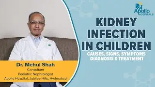 Apollo Hospitals | Kidney Infections in Children | Dr. Mehul Shah
