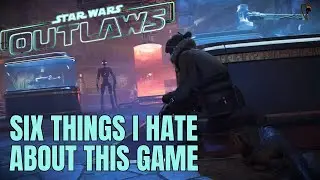 Six Things I Really Hate About Star Wars Outlaws