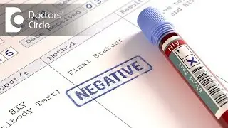 Is negative results of HIV on 64, 86 & 128 days conclusive? - Dr. Ramakrishna Prasad