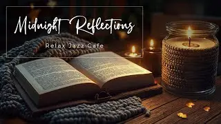 Midnight Reflections by Relax Jazz Cafe (Official Music Video)