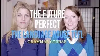 The Future Perfect - The Language House TEFL Grammar Course