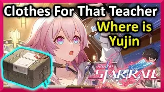 Clothes For That Teacher & Where Is Yujin - Honkai Star Rail