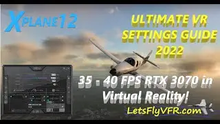 X Plane 12 VR  | VR Settings Optimization Guide | Smooth as Silk Virtual Reality RTX 3070