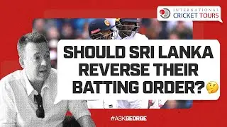 Ask George | "Should Sri Lanka reverse their batting order in the second innings?"