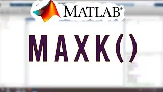 maxk: Finding Maximum Values of An Array | MATLAB 