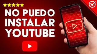 ¿Qué hacer cuando no puedes instalar YOUTUBE en tu celular o tablet?