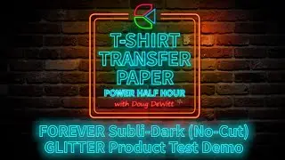 TTPPHH Episode #35: FOREVER Subli-Dark (No-Cut) GLITTER Product Test Demo