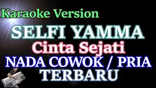 Selfi Yamma - Cinta Sejati (KARAOKE NADA COWOK / PRIA) Male Version