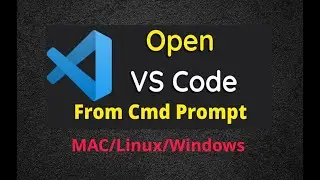 How to Open Visual Studio Code from Command Prompt | Windows, Mac, and Linux