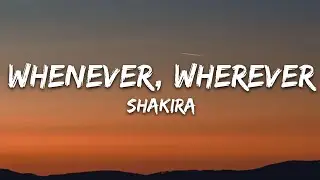 Shakira - Whenever, Wherever (Lyrics)