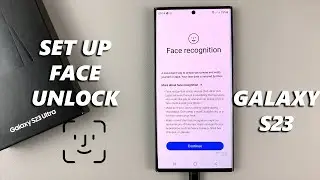 How To Set Up Face Unlock On Samsung Galaxy S23, S23+ and S23 Ultra