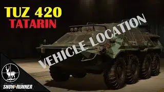 How To Unlock TUZ 420 TATARIN SNOWRUNNER Vehicle Location