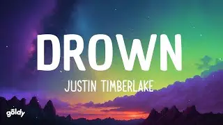 Justin Timberlake - Drown (Lyrics)