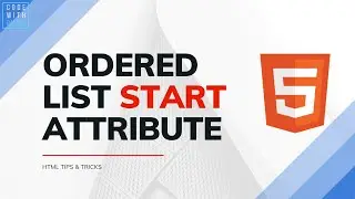 HTML Tips and Tricks (Part 6): HTML Ordered List start Attribute 