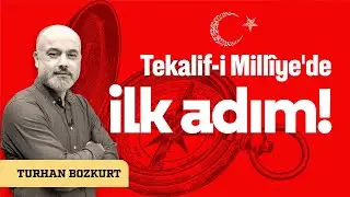 Tekalif-i Millîye'de ilk adım! | Turhan Bozkurt