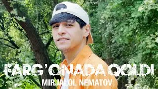 Mirjalol Nematov - Farg’onada qoldi (Mood Video)