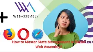 How to Master State Management In Blazor Web Assembly?