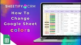 How to Customize Colors in Google Sheets | Sheetify CRM Customization