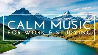 Best Music For Studying, Concentration And Work - Ambient Study Music To Concentrate, Deep Focus