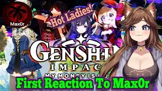 [Who's Max0r?] Genshin Impact, My Money is Gone Reaction